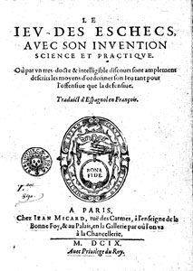 Ruy L�pez de Sigura, Le Jeu des eschecs, avec son invention science et practique (1609)