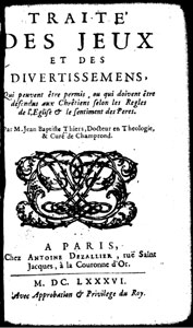 Jean-Baptiste Thiers, La Maison des jeux? (1686)